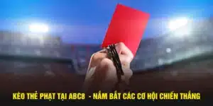 Kèo thẻ phạt abc8